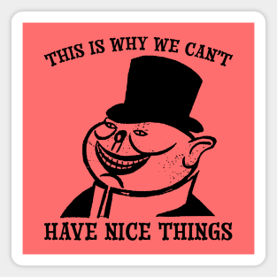 This is Why We Can't Have Nice Things | Anti-Capitalist Satire Magnet